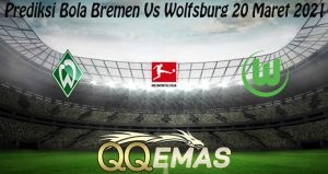 Prediksi Bola Bremen Vs Wolfsburg 20 Maret 2021