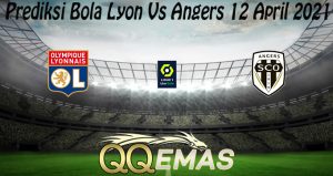 Prediksi Bola Lyon Vs Angers 12 April 2021