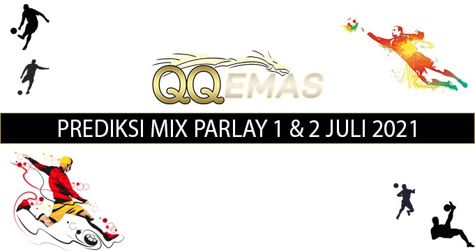 Bocoran Mix Parlay 1 Dan 2 Juli 2021