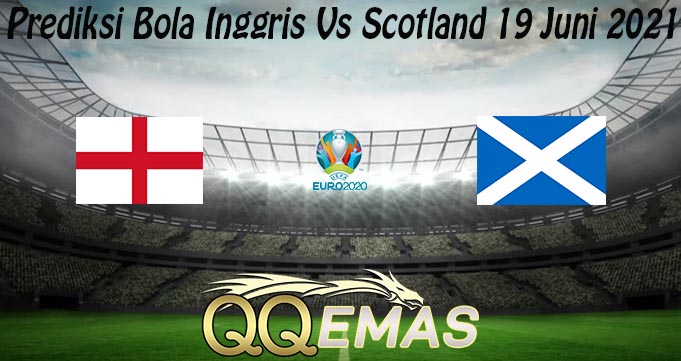 Prediksi Bola Inggris Vs Scotland 19 Juni 2021