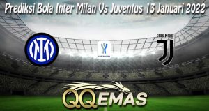Prediksi Bola Inter Milan Vs Juventus 13 Januari 2022
