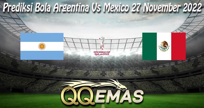 Prediksi Bola Argentina Vs Mexico 27 November 2022