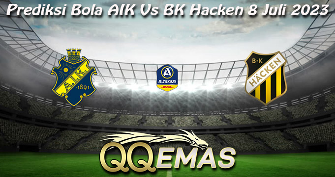 Prediksi Bola AIK Vs BK Hacken 8 Juli 2023