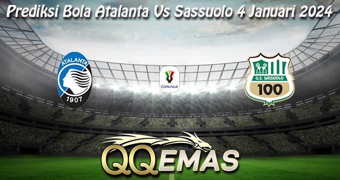 Prediksi Bola Atalanta Vs Sassuolo 4 Januari 2024