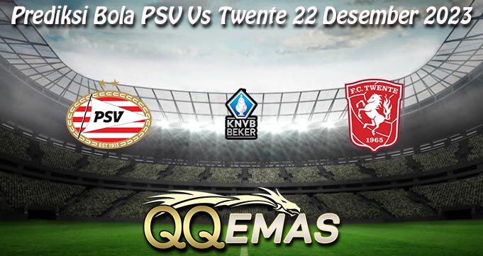 Prediksi Bola PSV Vs Twente 22 Desember 2023