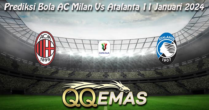 Prediksi Bola AC Milan Vs Atalanta 11 Januari 2024