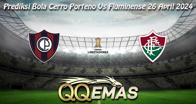 Prediksi Bola Cerro Porteno Vs Fluminense 26 April 2024