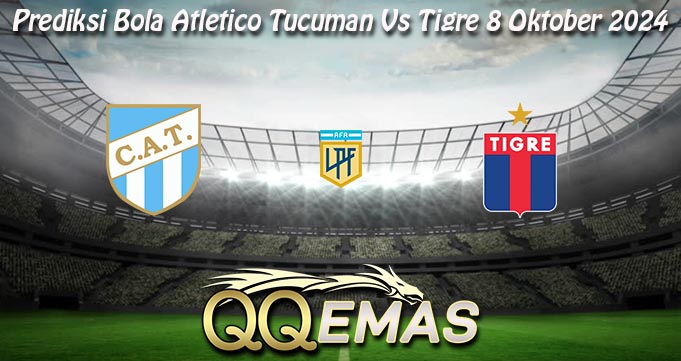 Prediksi Bola Atletico Tucuman Vs Tigre 8 Oktober 2024