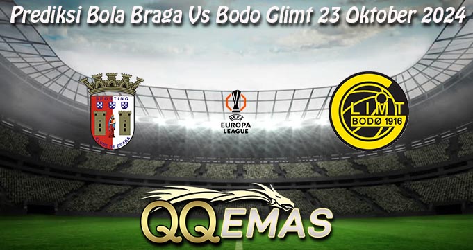 Prediksi Bola Braga Vs Bodo Glimt 23 Oktober 2024