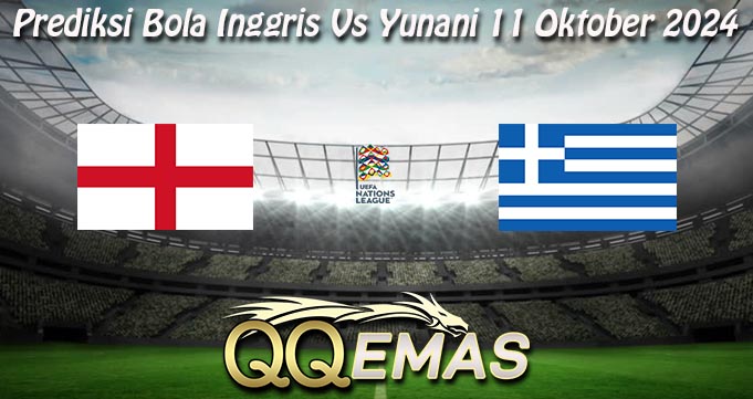 Prediksi Bola Inggris Vs Yunani 11 Oktober 2024
