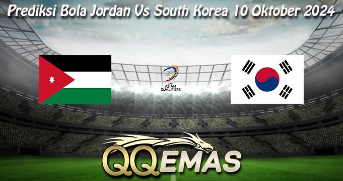 Prediksi Bola Jordan Vs South Korea 10 Oktober 2024