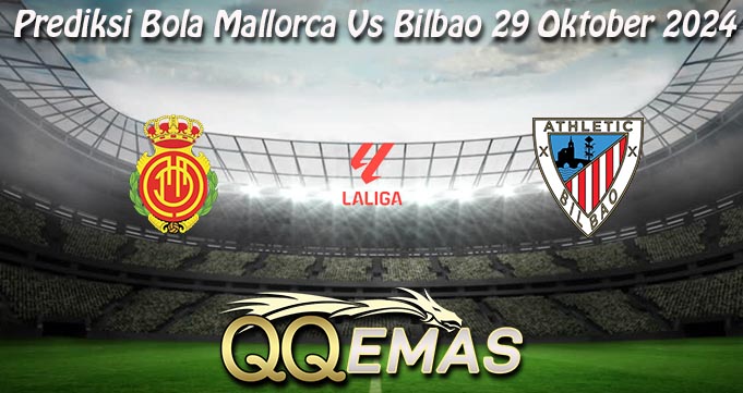 Prediksi Bola Mallorca Vs Bilbao 29 Oktober 2024