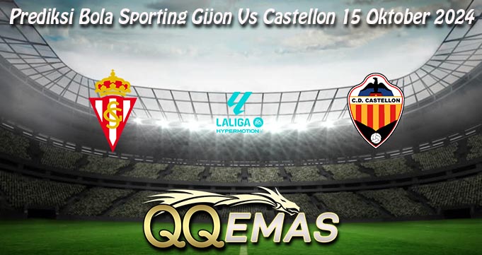 Prediksi Bola Sporting Gijon Vs Castellon 15 Oktober 2024