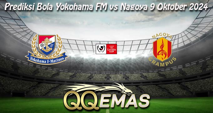 Prediksi Bola Yokohama FM vs Nagoya 9 Oktober 2024