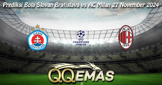 Prediksi Bola Slovan Bratislava vs AC Milan 27 November 2024