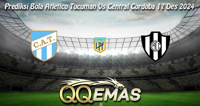 Prediksi Bola Atletico Tucuman Vs Central Cordoba 17 Des 2024