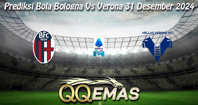 Prediksi Bola Bologna Vs Verona 31 Desember 2024