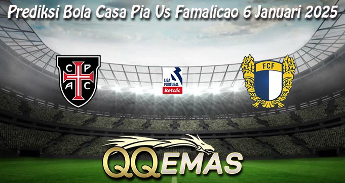 Prediksi Bola Casa Pia Vs Famalicao 6 Januari 2025