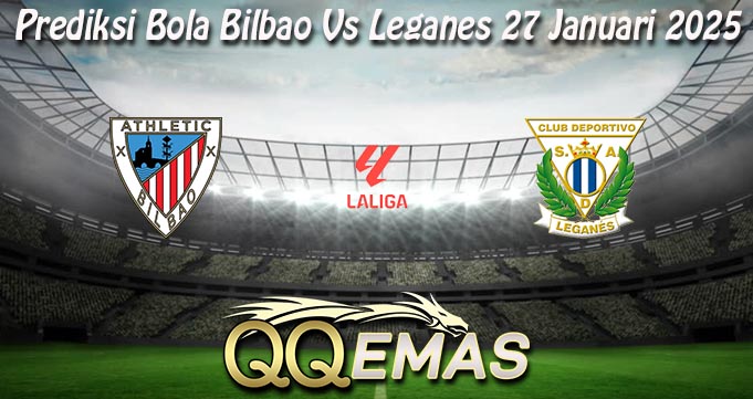 Prediksi Bola Bilbao Vs Leganes 27 Januari 2025