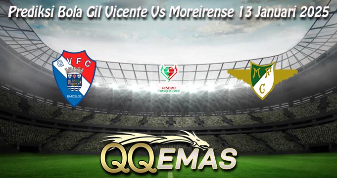 Prediksi Bola Gil Vicente Vs Moreirense 13 Januari 2025