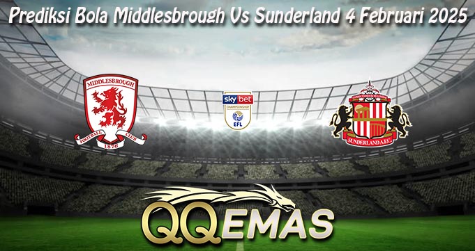 Prediksi Bola Middlesbrough Vs Sunderland 4 Februari 2025