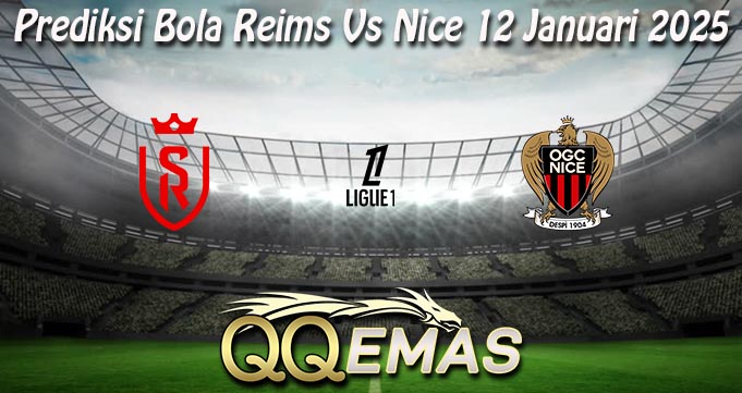 Prediksi Bola Reims Vs Nice 12 Januari 2025