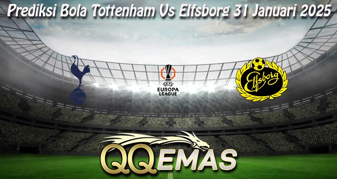 Prediksi Bola Tottenham Vs Elfsborg 31 Januari 2025