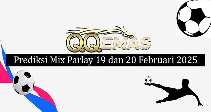 Bocoran Mix Parlay 19 Dan 20 Februari 2025