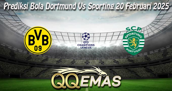 Prediksi Bola Dortmund Vs Sporting 20 Februari 2025