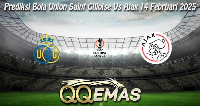 Prediksi Bola Union Saint Gilloise Vs Ajax 14 Februari 2025