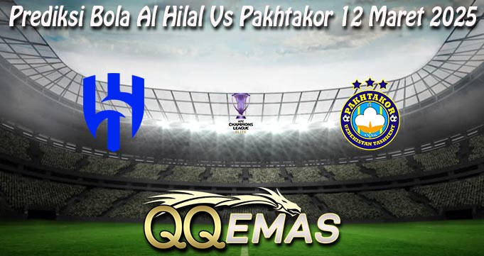 Prediksi Bola Al Hilal Vs Pakhtakor 12 Maret 2025