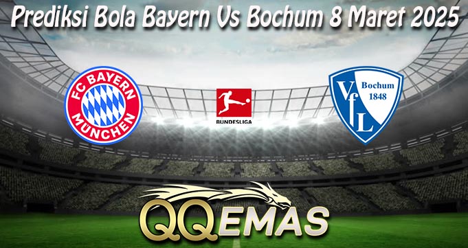 Prediksi Bola Bayern Vs Bochum 8 Maret 2025