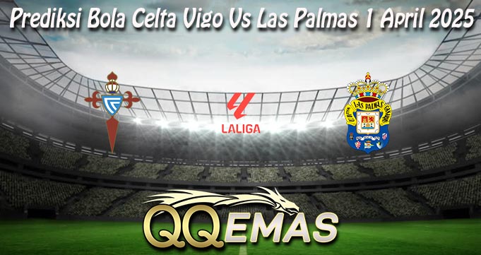 Prediksi Bola Celta Vigo Vs Las Palmas 1 April 2025