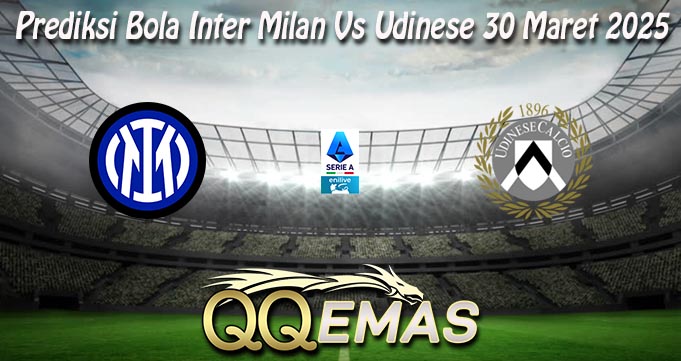 Prediksi Bola Inter Milan Vs Udinese 30 Maret 2025
