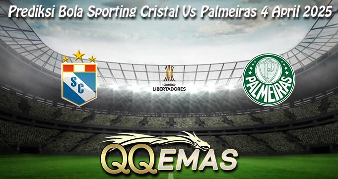 Prediksi Bola Sporting Cristal Vs Palmeiras 4 April 2025