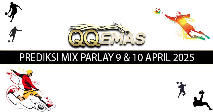 Bocoran Mix Parlay 9 Dan 10 April 2025
