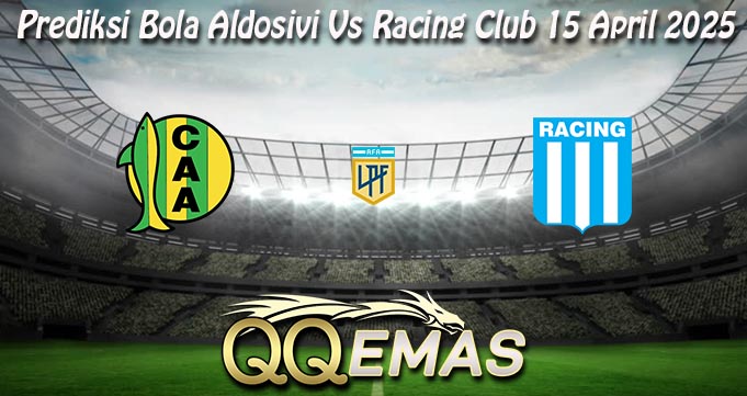 Prediksi Bola Aldosivi Vs Racing Club 15 April 2025
