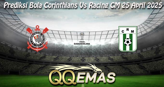 Prediksi Bola Corinthians Vs Racing CM 25 April 2025