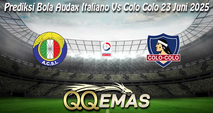Prediksi Bola Audax Italiano Vs Colo Colo 23 Juni 2025