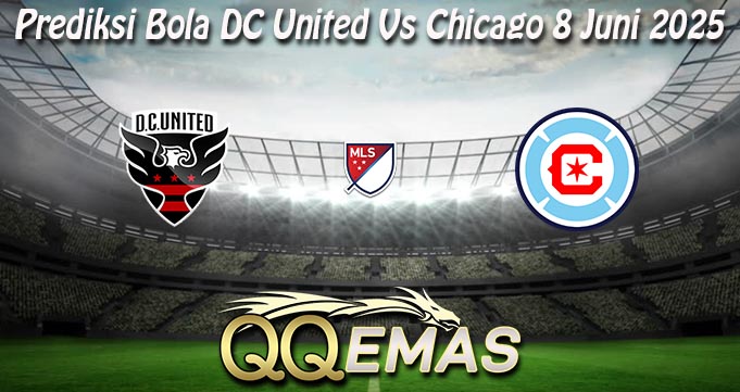 Prediksi Bola DC United Vs Chicago 8 Juni 2025