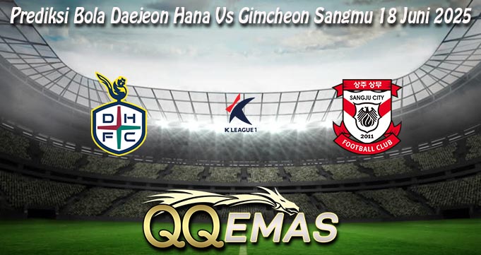 Prediksi Bola Daejeon Hana Vs Gimcheon Sangmu 18 Juni 2025