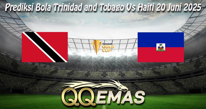 Prediksi Bola Trinidad and Tobago Vs Haiti 20 Juni 2025