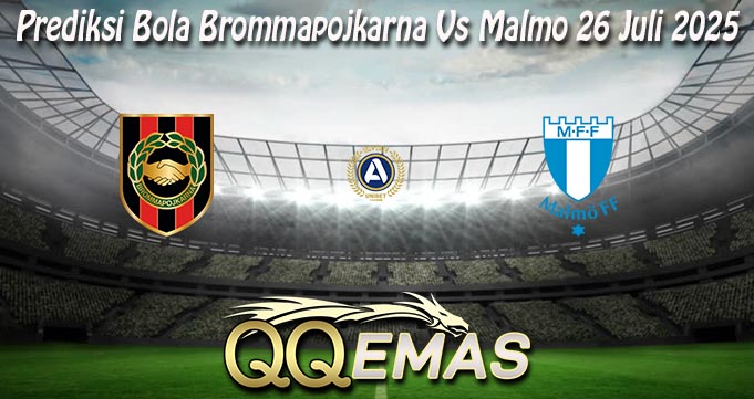 Prediksi Bola Brommapojkarna Vs Malmo 26 Juli 2025