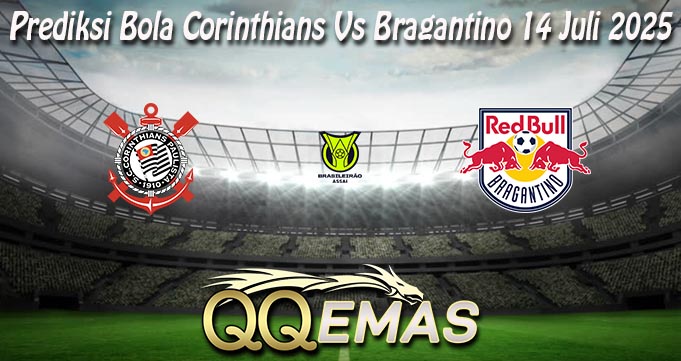 Prediksi Bola Corinthians Vs Bragantino 14 Juli 2025