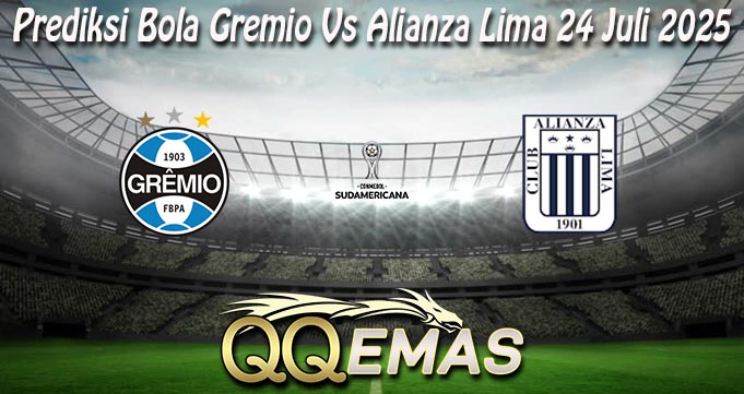 Prediksi Bola Gremio Vs Alianza Lima 24 Juli 2025