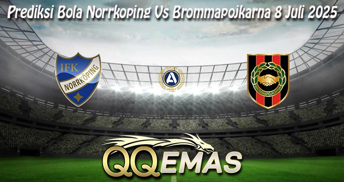 Prediksi Bola Norrkoping Vs Brommapojkarna 8 Juli 2025