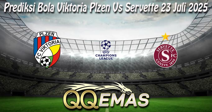 Prediksi Bola Viktoria Plzen Vs Servette 23 Juli 2025